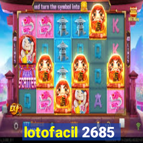 lotofacil 2685